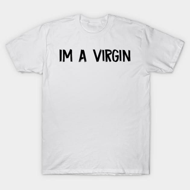 Im A Virgin funny white lies T-Shirt by TIHONA